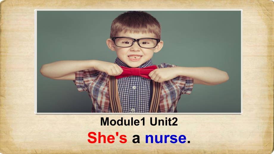 Module1-Unit2-She's-a-nurse-她是一名护士_第1页