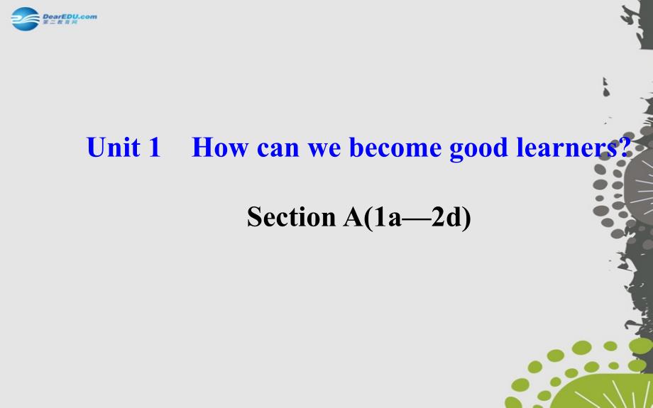 Unit1HowcanwebecomegoodlearnersSectionA1a2d_第1页
