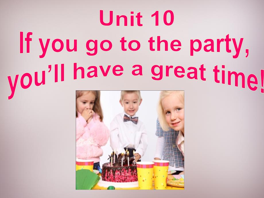 中学八年级英语上册Unit 10 If you go to the party- you’ll have a great time Section A 1课件_第1页