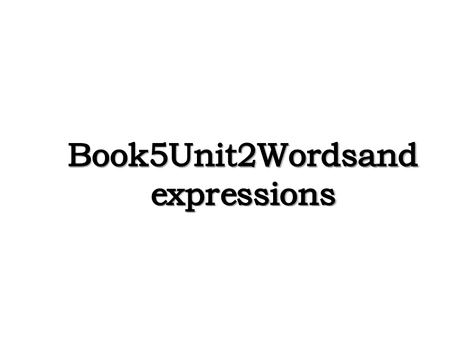 Book5Unit2Wordsandexpressions_第1页