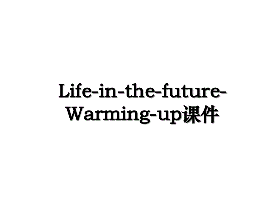 Life-in-the-future-Warming-up课件_第1页