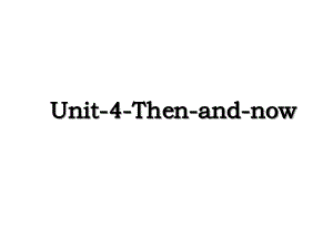 Unit-4-Then-and-now