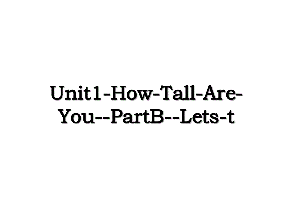 Unit1-How-Tall-Are-You--PartB--Lets-t_第1页