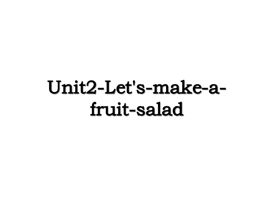 Unit2-Let's-make-a-fruit-salad_第1页