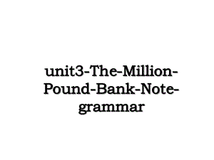 unit3-The-Million-Pound-Bank-Note-grammar