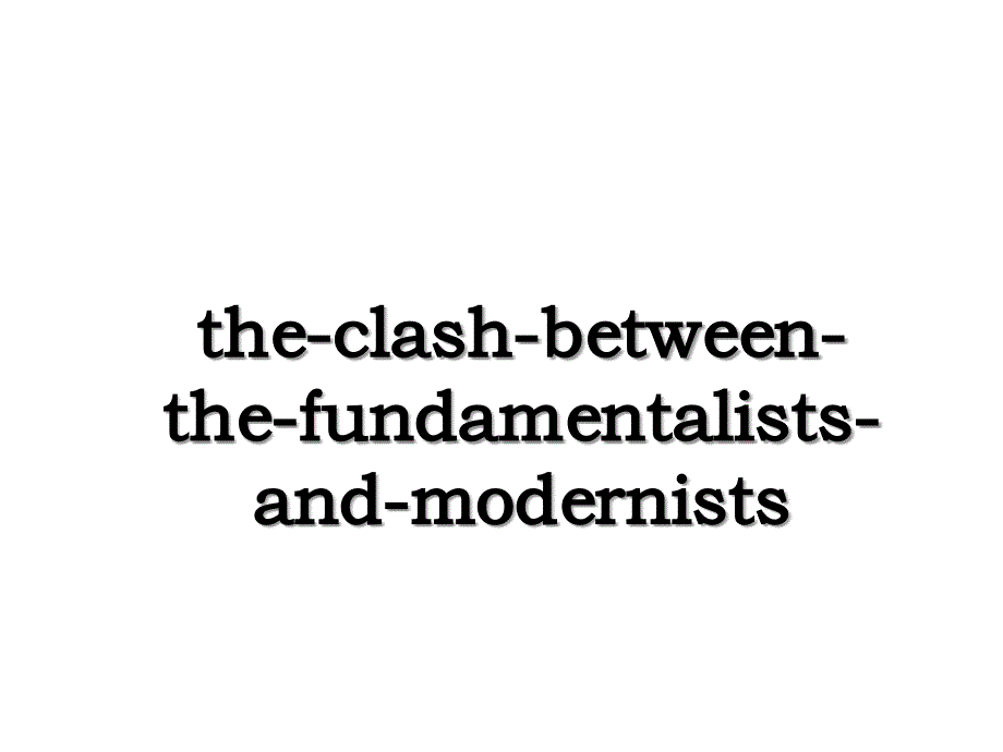 the-clash-between-the-fundamentalists-and-modernists_第1页