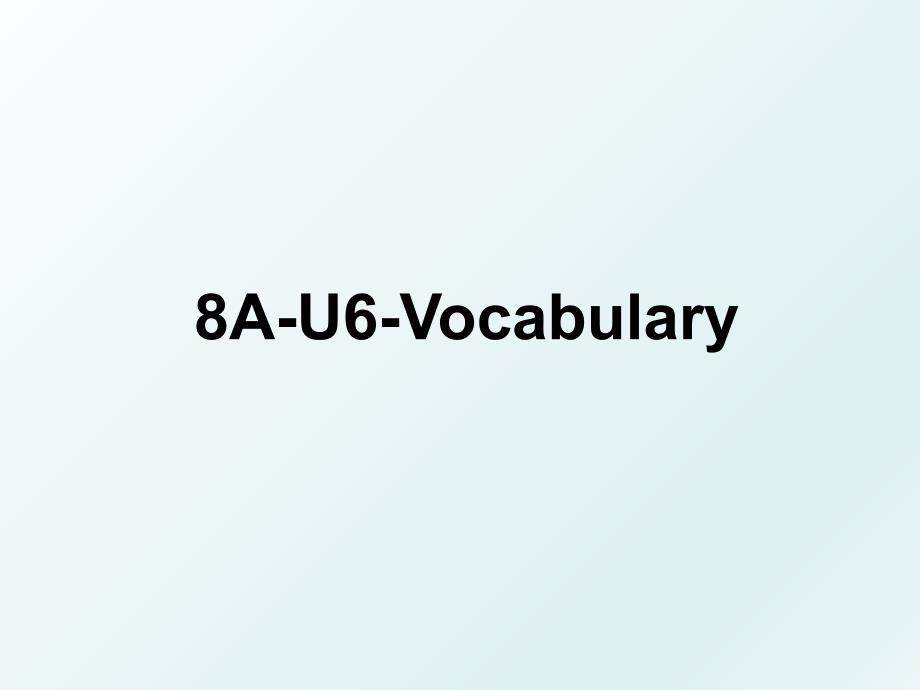 8A-U6-Vocabulary_第1页