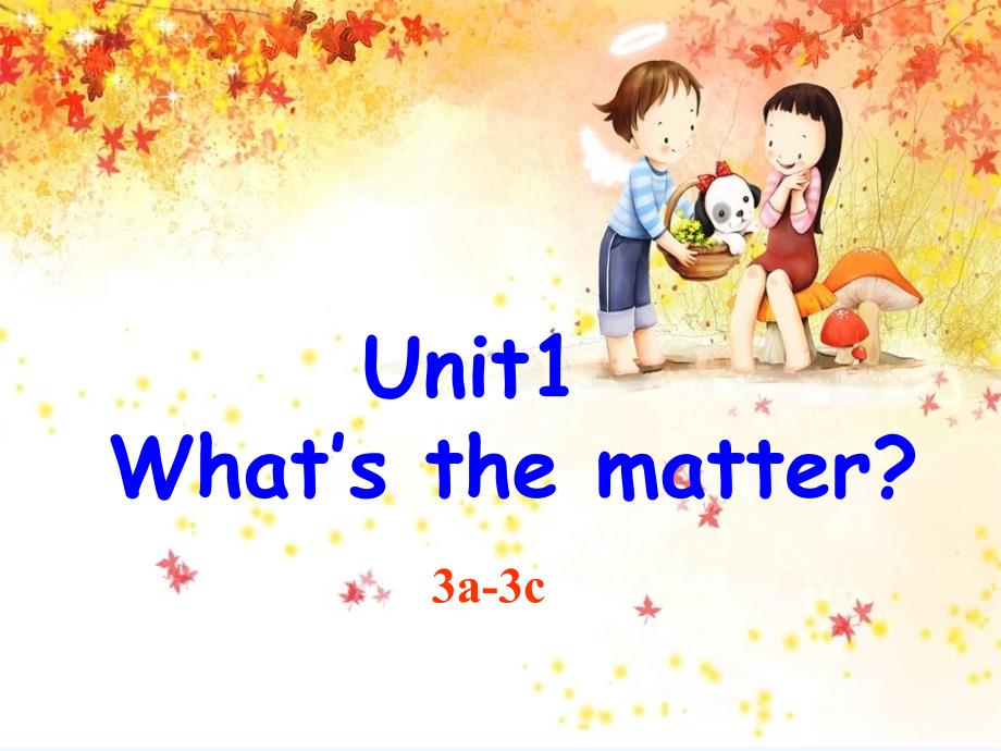 Unit1What27sthemattersectionA3a3c课件_第1页
