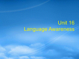 高二英语模块6Unit16CommunicationworkshopLanguageAwareness课件北师大选修6
