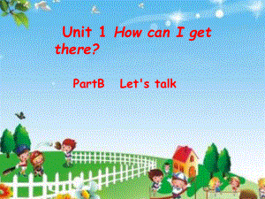 小學(xué)英語(yǔ)六年級(jí)上冊(cè)u(píng)nit 1 how can i get there partb lets talk課件