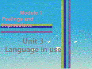 八年级英语下册module1feelingsandimpressionsunit3languageinuse课件（新版）外研版