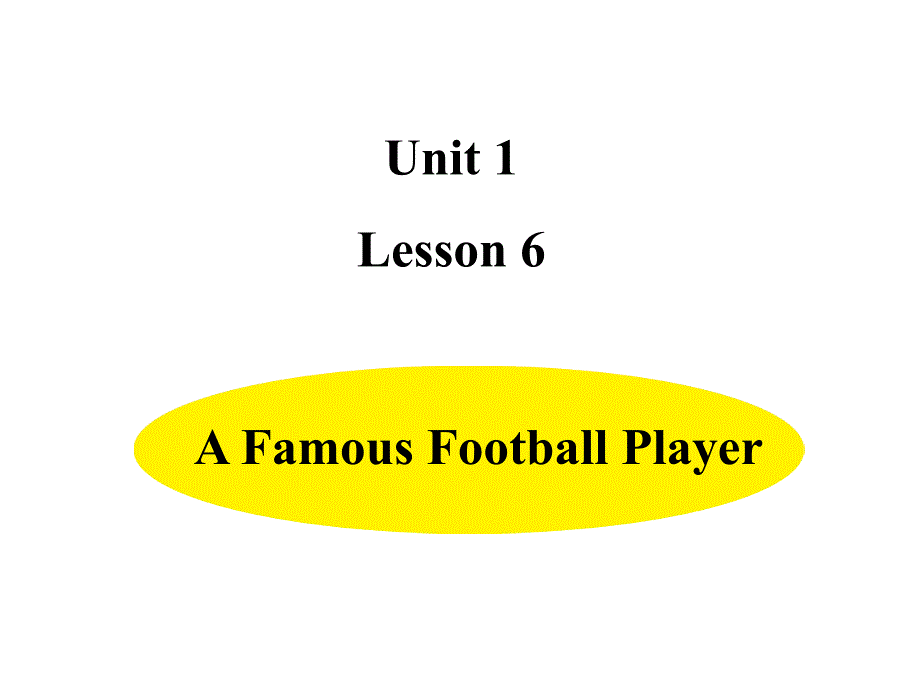 六年级下册英语课件-Unit1 Lesson 6 A Famous Football Player 冀教版（三起）(共14张PPT)_第1页