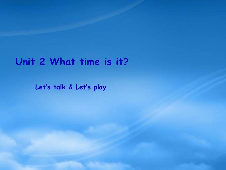 四级英语下册Unit2WhattimeisitPartALet’stalkLet’splay教学课件人教PEP2019319_第1页