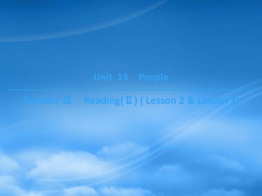 2019高中英語 Unit 13 People Section Ⅲ Reading(Ⅱ) ( Lesson 2 &amp Lesson 3)課件 北師大必修5_第1頁