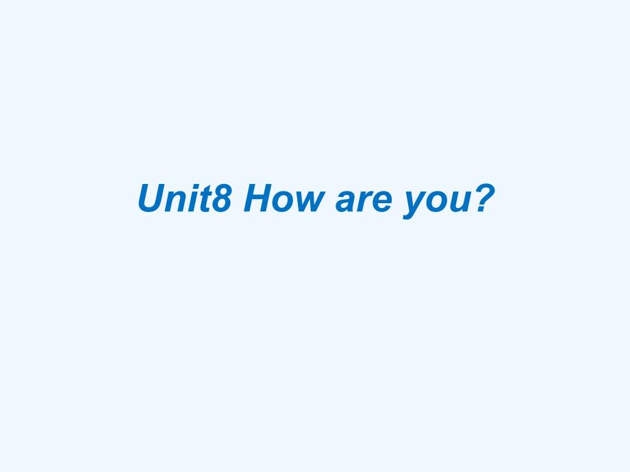 Unit 8 How are you？课件3_第1页