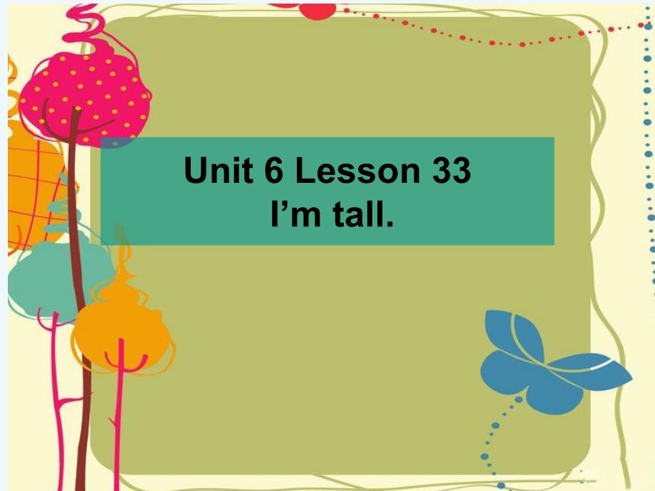 Unit 6 I'm tall Lesson 33 课件2_第1页