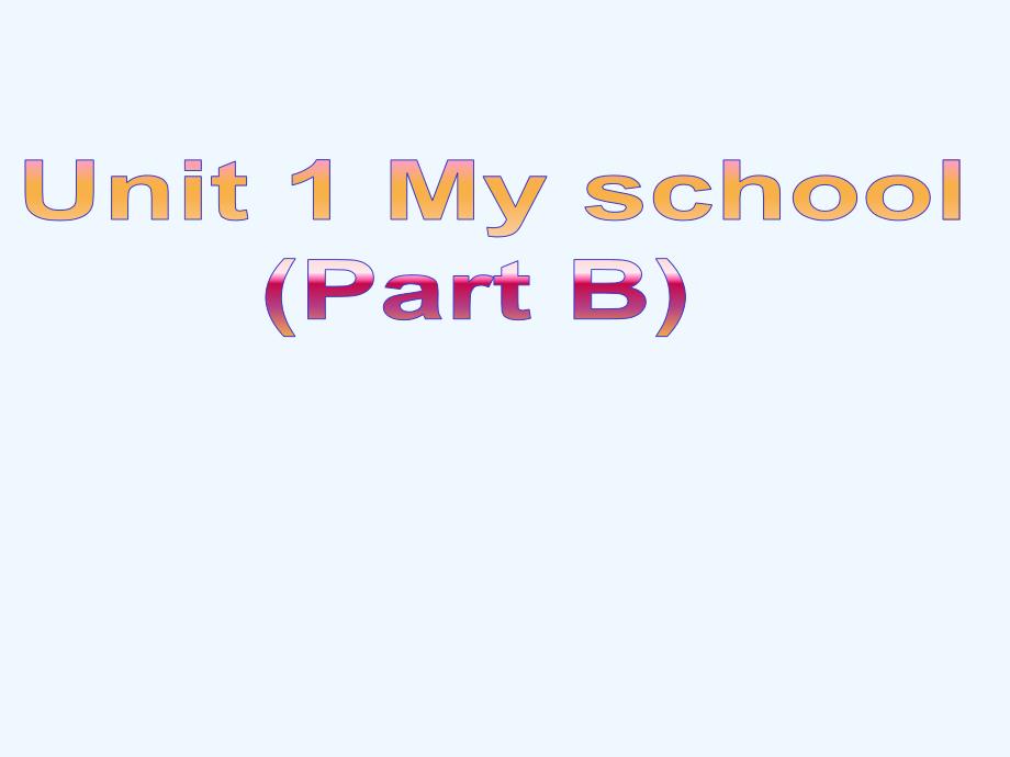 Unit1 My School Part B课件4_第1页