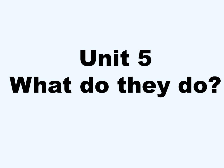 Unit 5 What do they do--职业_第1页