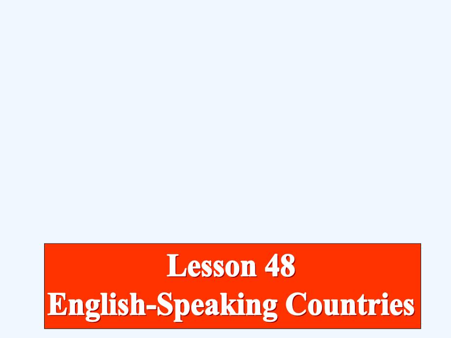 Unit 8 Countries around the World Lesson 48 English-speaking Countries 課件_第1頁(yè)