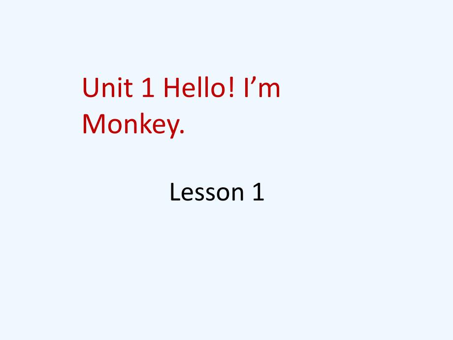 Unit 1 Hello! I'm Monkey_第1页