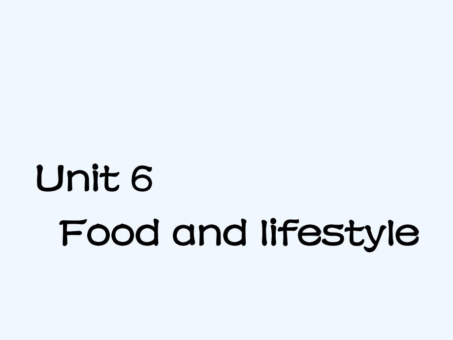 Unit 6 Food and lifestyle 课件3_第1页