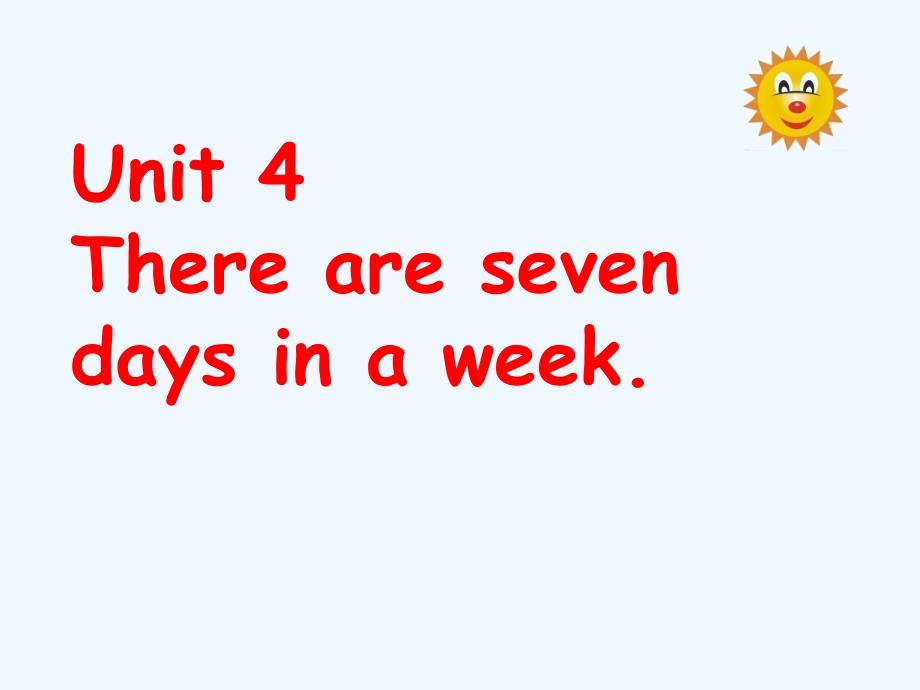 Unit 4 There are seven days in a week Lesson 22 课件2_第1页