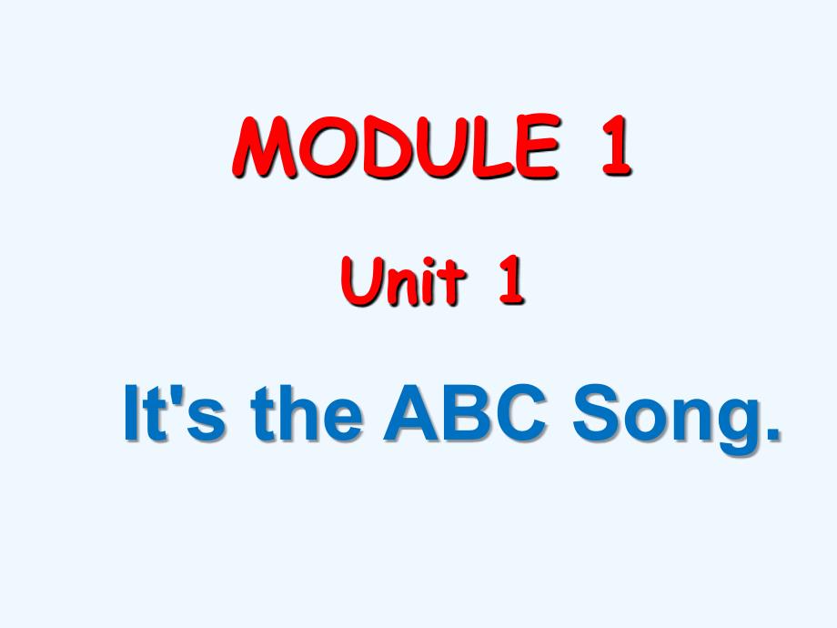 Module 1 Unit 1 It's the ABC song 課件3_第1頁(yè)