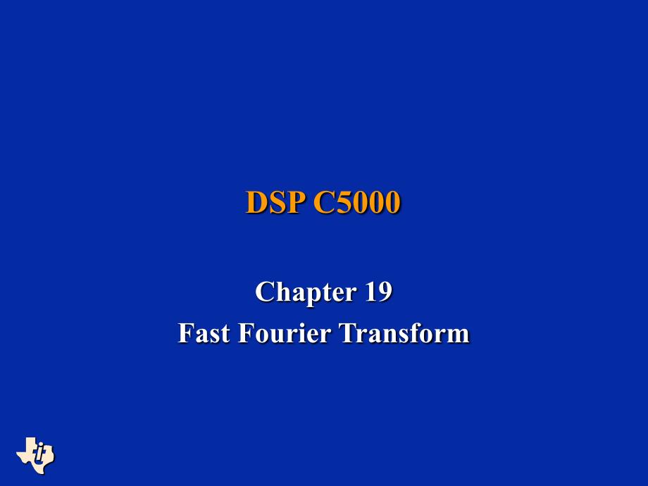 Chapter-19-Fast-Fourier-Transform--TI-C5000官方课件_第1页