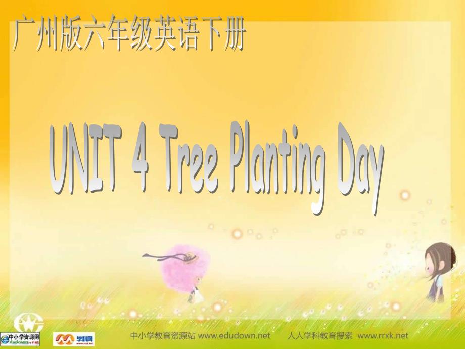 广州版英语六下UNIT4TreePlantingDay课件_第1页