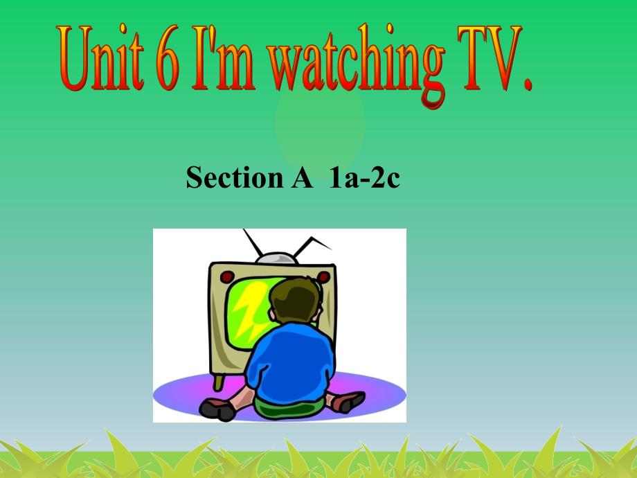 人教版新目标七年级英语下册《Unit6I’mwatchingTV(1a-2c)》_第1页