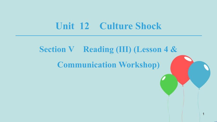 高中英语 Unit 12 Culture Shock Section Ⅴ Reading (Ⅲ) (Lesson 4 & Communication Workshop)课件 北师大版必修4_第1页