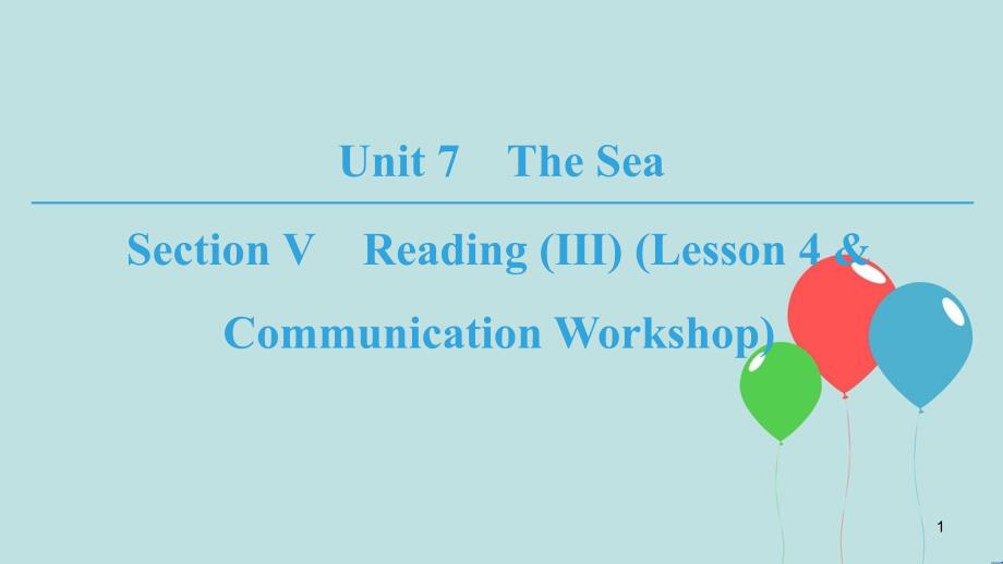 高中英语 Unit 7 The Sea Section Ⅴ Reading (Ⅲ) (Lesson 4 & Communication Workshop)课件 北师大版必修3_第1页