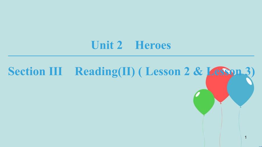 高中英语 Unit 2 Heroes Section Ⅲ Reading(Ⅱ) ( Lesson 2 & Lesson 3)课件 北师大版必修1_第1页