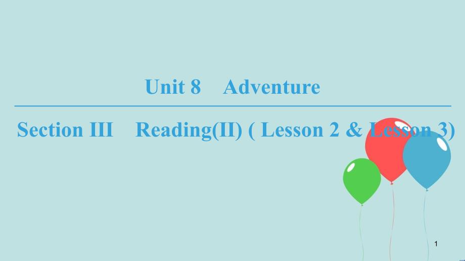 高中英语 Unit 8 Adventure Section Ⅲ Reading(Ⅱ) ( Lesson 2 & Lesson 3)课件 北师大版必修3_第1页