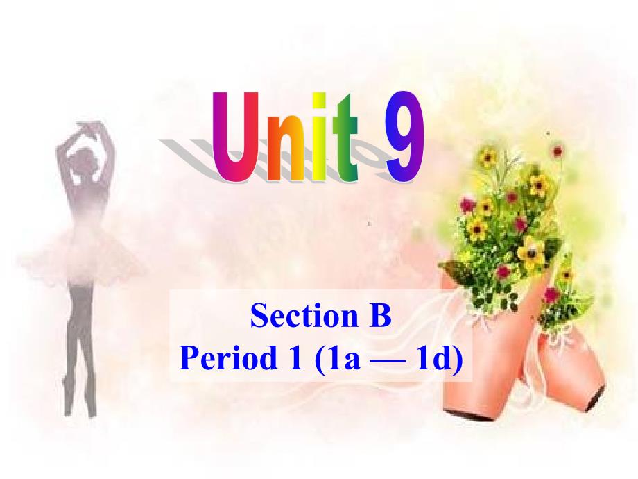 Unit9SectionB-1(教育精品)_第1页