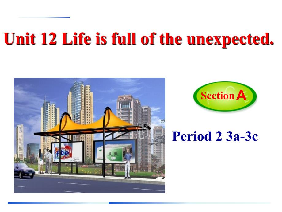 人教版九年级下册 Unit12 Life is full of the unexpected. SectionA 3a-3c 课件_第1页