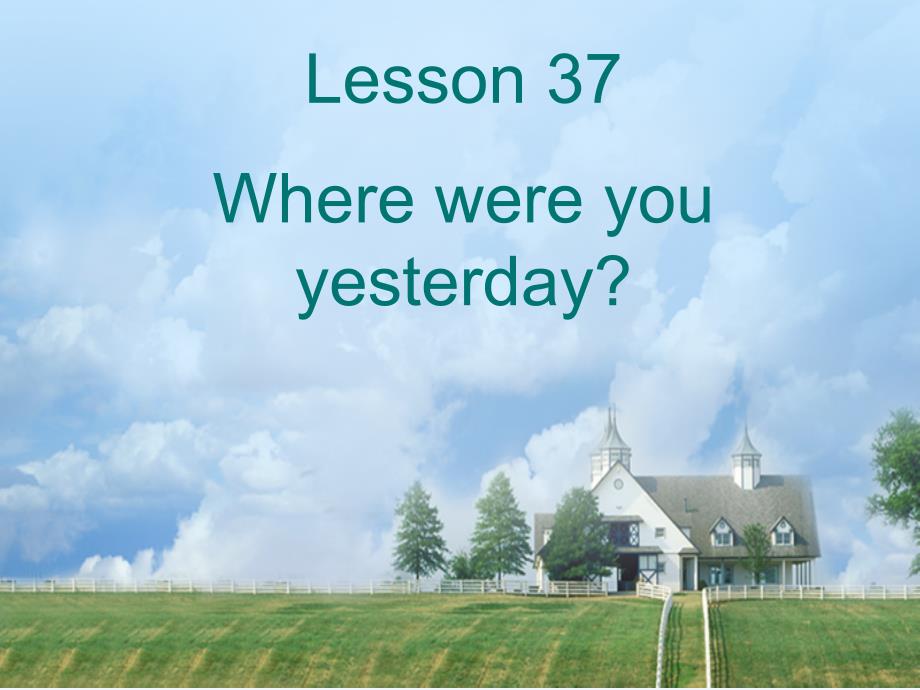 七年级英语下册-Unit-10-Lesson-37-Where-were-you-yesterday课件-北师大版_第1页