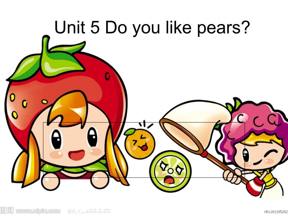 Unit5Doyoulikepears(教育精品)_第1页