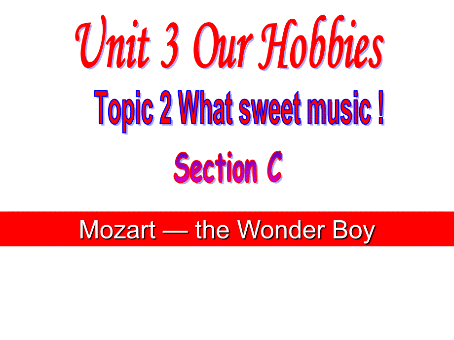 Unit-3-Our-Hobbies-Topic-2-Section-C_第1页