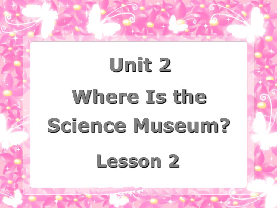 六年级上册unit2 where&#39;s the science museum 第二课时_第1页