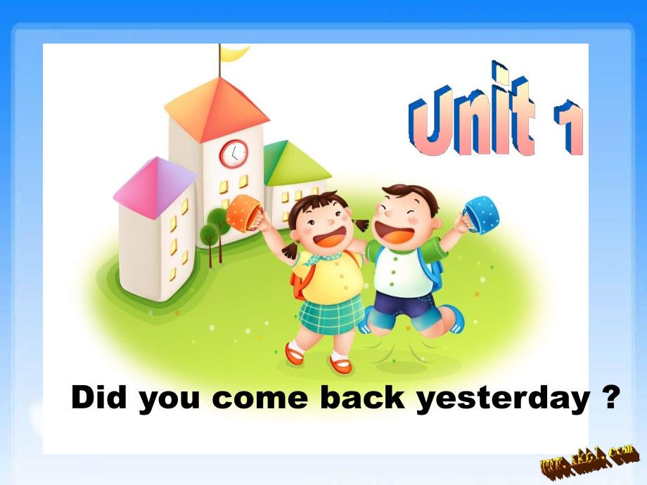 五上Module1Unit1Didyoucomebackyesterday_第1页