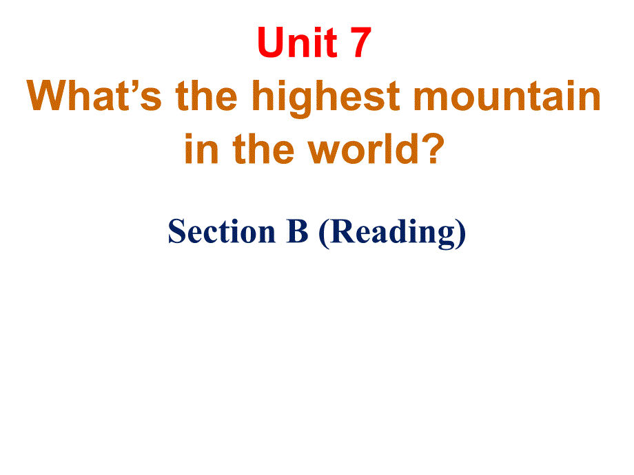 Unit 7 What’s the highest mountain in the world_ Section B (Reading) 課件2022-2023學(xué)年人教版八年級英語下冊_第1頁