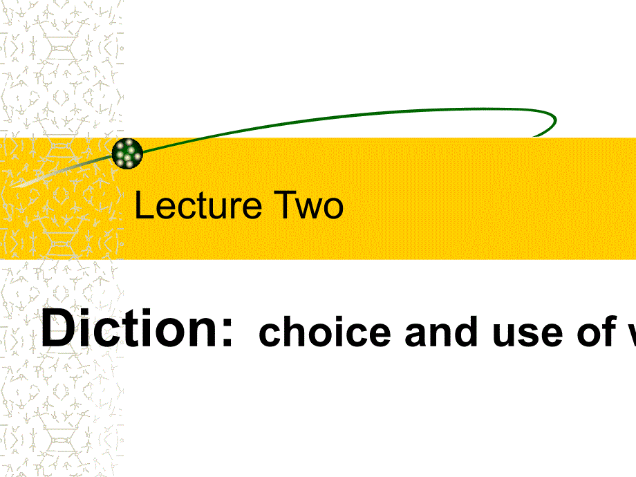 英语写作课PPT_第二课_lecture_two_diction (2)_第1页