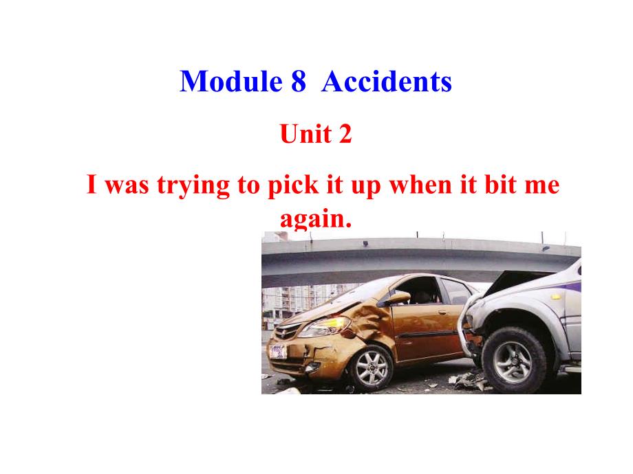 2013版外研版八年级英语上册配套课件：Module8AccidentsUnit2_第1页