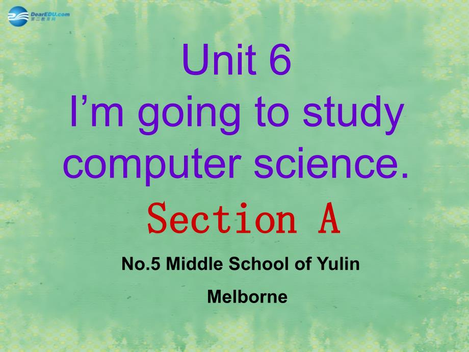 八年级英语上册Unit6I’mgoingtostudycomputerscienceSectionA课件（新版）人教新目标版_第1页