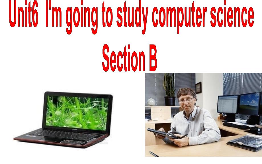 Unit6I’m_going_to_study_computer_science2_第1页