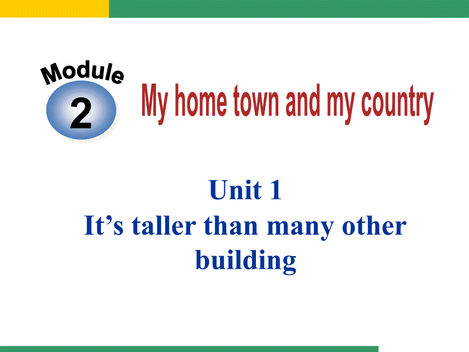 外研版八上Module_2_My_home_town_and_my_country_Unit_1_It's_taller_than_many_other_buildings_第1页