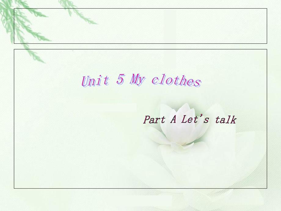 Unit5四下let'stalkpartA幻灯片 (2)（教育精品）_第1页