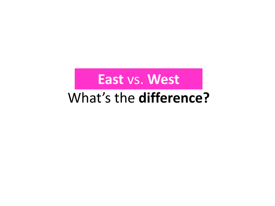 east-vs-west教学讲解课件_第1页