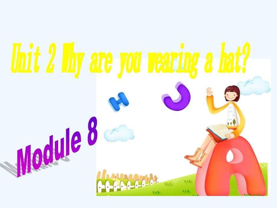 Module+8+Unit+2+Why+are+you+wearing+a+hat+课件1+(1)（教育精品）_第1页